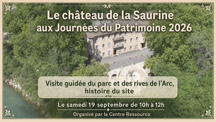 Visite guidée du parc du château de la Saurine, histoire du site, rives de l'Arc
